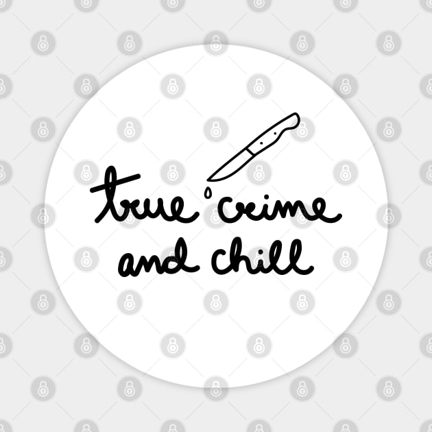 True Crime and Chill Magnet by A Bitter Peculiar